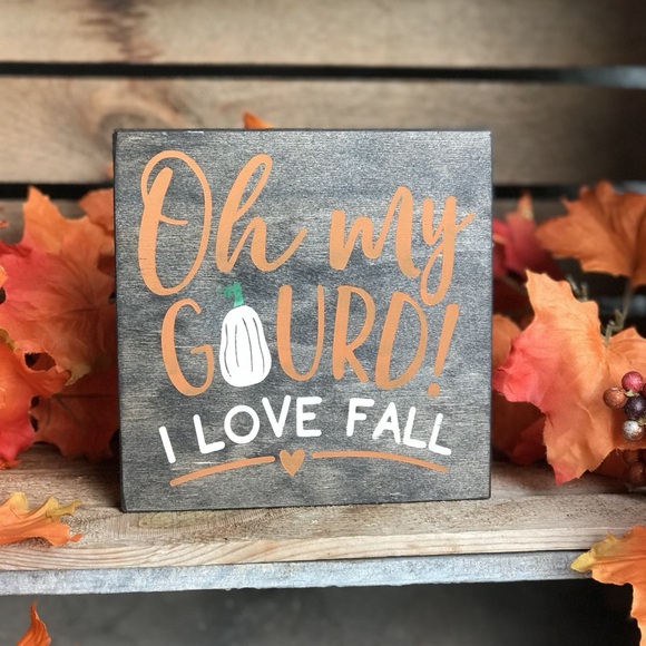 Oh My Gourd I Love Fall Shelf Sitter Sign - 6x6 - Handmade - Picture 1 of 2